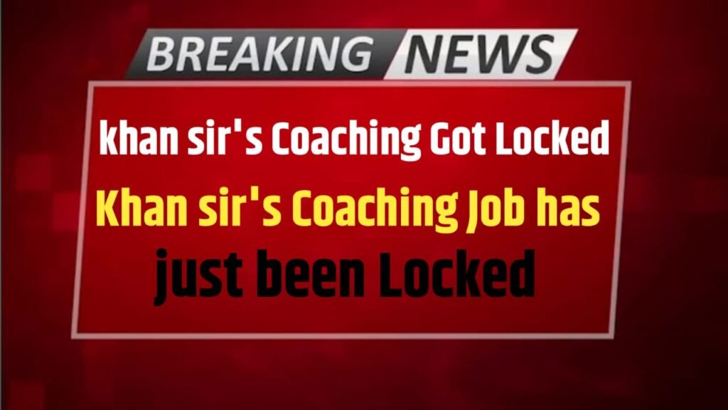 Khan Sir's coaching got locked